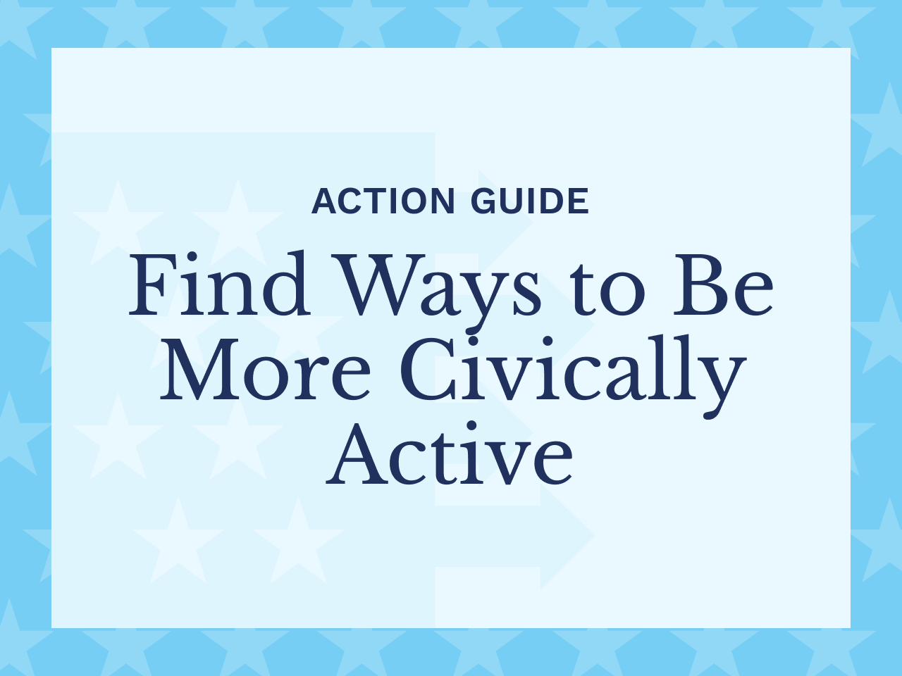 Action Guide: Find Ways to Be More Civically Minded