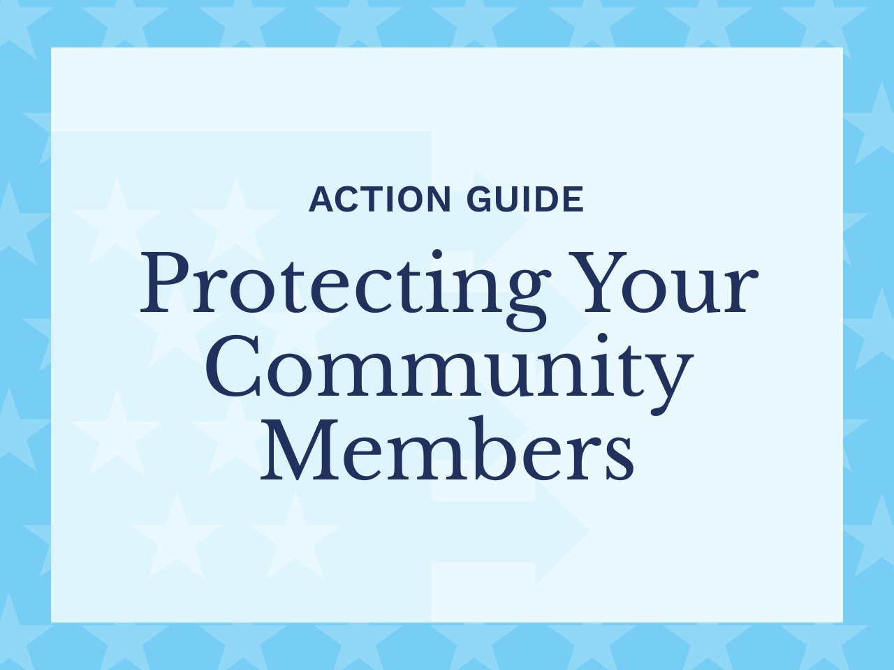 Action Guide: Protecting Your Community Members
