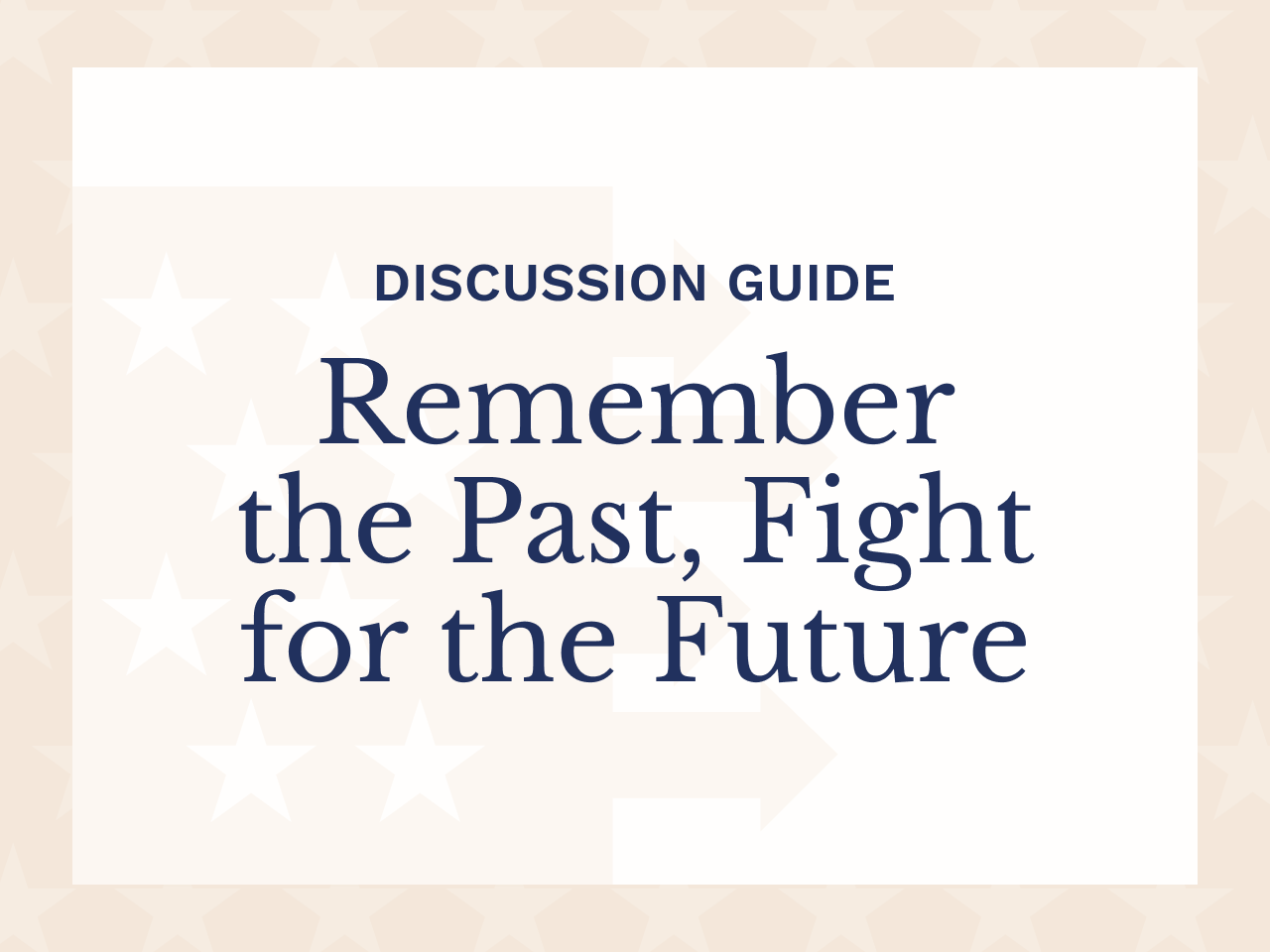 Chapter 6 Discussion Guide: Remember the Past, Fight for the Future