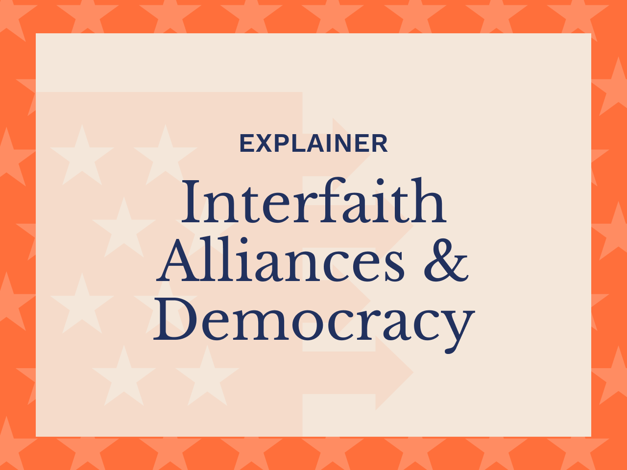 Explainer: The Importance of Interfaith Alliances for Democracy